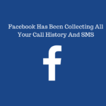 Facebook Has Been Collecting All Your Call History And SMS Facebook Has Been Collecting All Your Call History And SMS