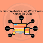 5 Best Websites For WordPress Themes In 2018