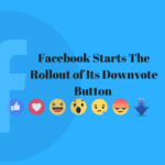 Facebook Starts The Rollout of Its Downvote Button The trial was carried out in the US, Facebook is now rolling out the new tool to more users. Going by tweets posted since the start of its rollout over the weekend, it appears that most of the users are in Australia and New Zealand.