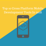 Top 10 Cross Platform Mobile Development Tools In 2017