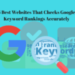 5 Best Websites That Check Google Keyword Rankings Accurately