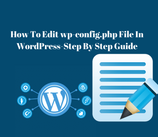 How To Edit wp-config.php File In WordPress-Step By Step Guide How To Edit wp-config.php File In WordPress-Step By Step Guide