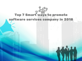 Top 7 Smart ways to promote software services company Top 7 Smart ways to promote software services company in 2018