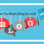 How To Start Blog In 2018 [Biginners Guide]