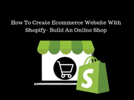How To Create Ecommerce Website With Shopify- Build An Online Shop How To Create Ecommerce Website With Shopify- Build An Online Shop
