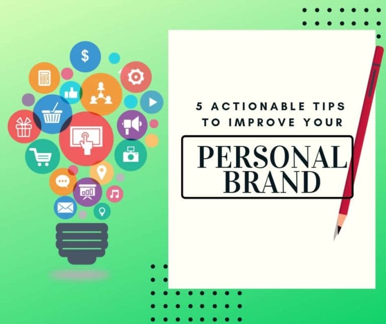 5 Actionable Tips To Improve Your Personal Brand