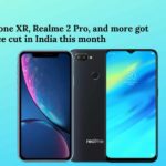 iPhone XR, Realme 2 Pro, and complete list of smartphones that got a price cut in India this month