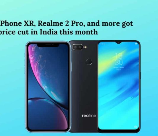 iPhone XR, Realme 2 Pro, and complete list of smartphones that got a price cut in India this month iPhone XR, Realme 2 Pro, and complete list of smartphones that got a price cut in India this month