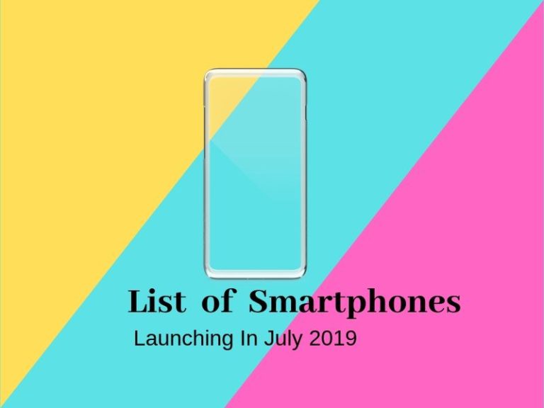 List Of Smartphones Launching In July 2019