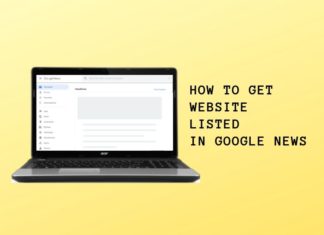 How To Get Website Listed In Google News- A step by step Guide How To Get Website Listed In Google News- A step by step Guide