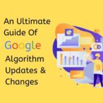 An Ultimate Guide Of Google Algorithm Updates & Changes              