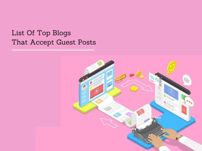 List Of Top Blogs That Accept Guest Posts: Market Your Content