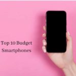 Top 10 Budget Smartphones- December 2019