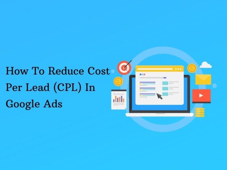 How To Reduce Cost Per Lead (CPL) In Google Ads