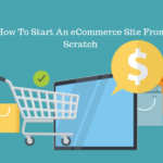 How To Start eCommerce Website From Scratch How To Start eCommerce Website From Scratch