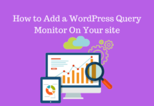 How to Add WordPress Query Monitor On Your Site How to Add a WordPress Query Monitor On Your Website