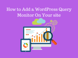 How to Add WordPress Query Monitor On Your Site How to Add a WordPress Query Monitor On Your Website