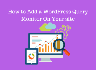 How to Add WordPress Query Monitor On Your Site How to Add a WordPress Query Monitor On Your Website