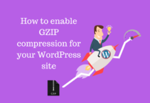 How to enable GZIP compression for your WordPress site How to enable GZIP compression for your WordPress site