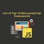 List Of Top 10 Best JavaScript Frameworks To Know