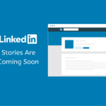 Linkedin Has Confirmed That LinkedIn Stories Are Coming Soon like Snapchat and Instagram; testing begins