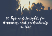 40 Tips and Insights for Happiness and productivity in 2020 40 Tips and Insights for Happiness and productivity in 2020