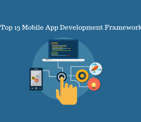 13 Mobile App Development Frameworks in 2019 Top 13 Mobile App Development Frameworks in 2019