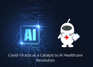 Covid-19 acts as a Catalyst to AI Healthcare Revolution Covid-19 acts as a Catalyst to AI Healthcare Revolution
