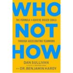 Business Books For Entrepreneurs- Who Not How by Dan Sullivan