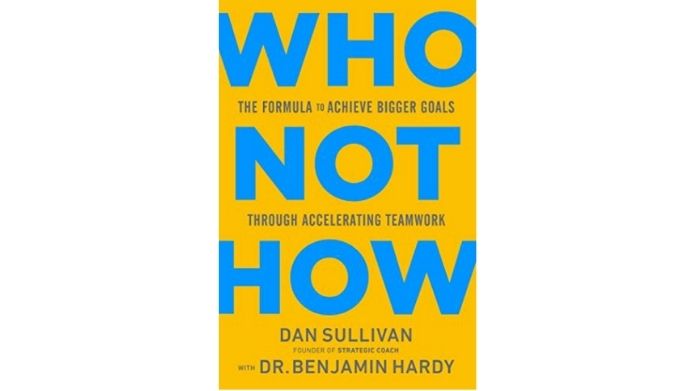 Business Books For Entrepreneurs- Who Not How by Dan Sullivan