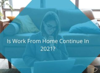 Is Work From Home Continue In 2021? Is Work From Home Continue In 2021?