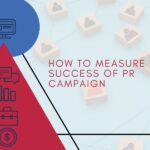 How to measure the success of PR campaign in 5 steps How to measure the success of PR campaign
