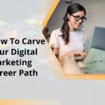 How To Carve Your Digital Marketing Career Path How To Carve Your Digital Marketing Career Path