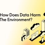How Does Data Harm The Environment? How Does Data Harm The Environment?