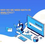 Why do we need Math in Analytics? Why do we need Math in Analytics?