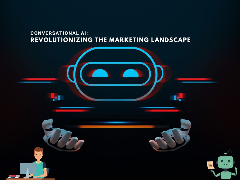 Conversational AI Revolutionizing the Marketing Landscape