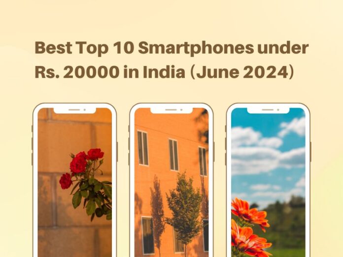 Best Top 10 Smartphones under Rs. 20000 in India (June 2024)